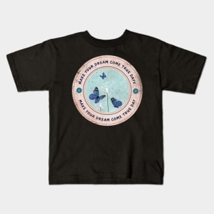 Today is Make Your Dream Come True Day Kids T-Shirt